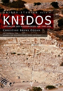 Knidos Ergebnisse der Ausgrabungen von 1996-2006