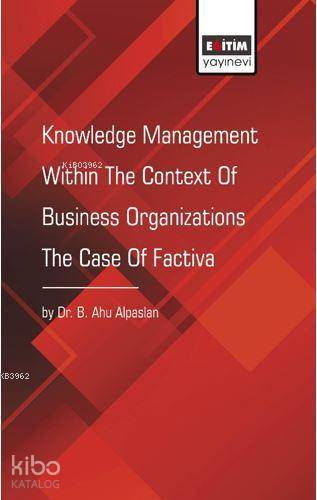 Knowledge Management Within The Context Of Business Organizations The Case of Factiva
