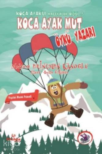 Koca Ayak Mut Öykü Yazarı; Koca Ayaklı Maceralar Dizisi 5