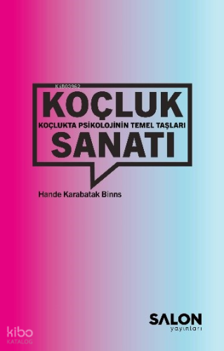 Koçluk Sanatı: Koçlukta Psikolojinin Temel Taşları