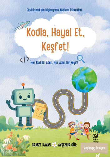 Kodla, Hayal Et, Keşfet!;Her Kod Bir Adım, Her Adım Bir Keşif!