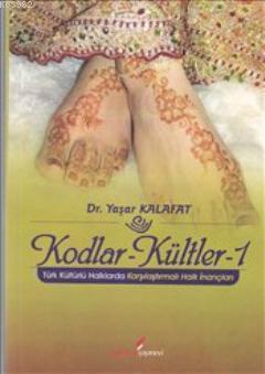 Kodlar - Kültler 1; Türk Kültürlü Halklarda Karşılaştırmalı Halk İnançları