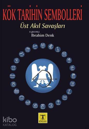 Kök Tarihin Sembolleri; Üst Akıl Savaşları