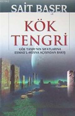 Kök Tengri; Gök Tanrı'nın Sıfatlarına Esmaü'l- Hüsna Açısından Bakış