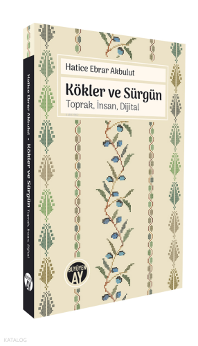 Kökler ve Sürgün;Toprak, İnsan, Dijital