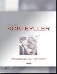 Kokteyller; Özel Kutlamalar İçin 1001 Kokteyl - Kitapiks.com