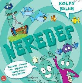 Kolay Bilim - Nerede?; Kolay Bilim Serisi, 8 - 11 Yaş