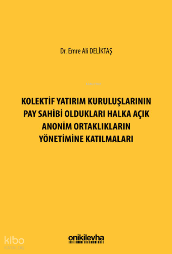 Kolektif Yatırım Kuruluşlarının Pay Sahibi Oldukları Halka Açık Anonim Ortaklıkların Yönetimine Katılmaları