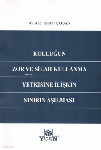 Kolluğun Zor ve Silah Kullanma Yetkisine İlişkin Sınırın Aşılması