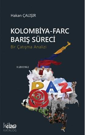 Kolombiya-Farc Barış Süreci (Bir Çatışma Analizi) - Kitapiks.com