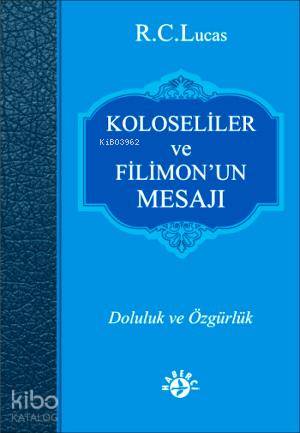 Kolosiler ve Filimon'un Mesajı; Doluluk ve Özgürlük