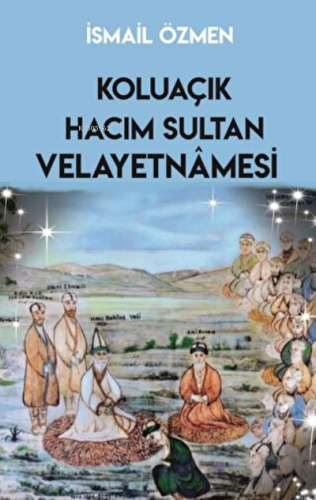 Koluaçık Hacım Sultan Velayetnamesi - Kitapiks.com