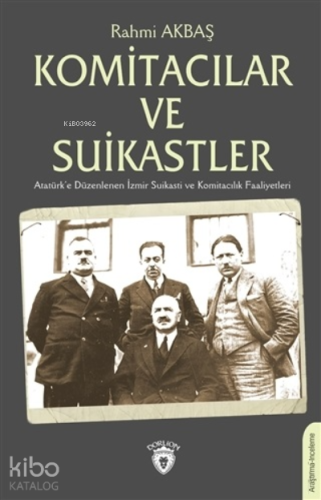 Komitacılar ve Suikastler;Atatürk'e Düzenlenen İzmir Suikasti ve Komitacılık Faaliyetleri