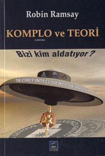 Komplo ve Teori; Bizi Kim Aldatıyor