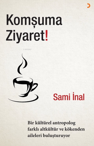 Komşuma Ziyaret!;Bir Kültürel Antropolog Farklı Altkültür Ve Kökenden Aileleri Buluşturuyor