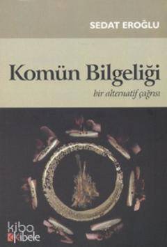 Komün Bilgeliği; Bir Alternatif Çağrısı