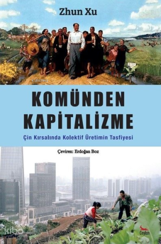Komünden Kapitalizme Çin Kırsalında Kolektif Üretimin Tasfiyesi
