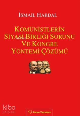 Komünistlerin Siyasi Birliği Sorunu ve Kongre Yöntemi Çözümü