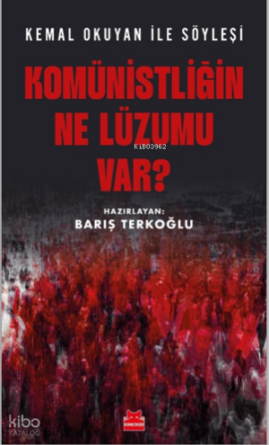 Komünistliğin Ne Luzumü Var?;Kemal Okuyan ile Söyleşi