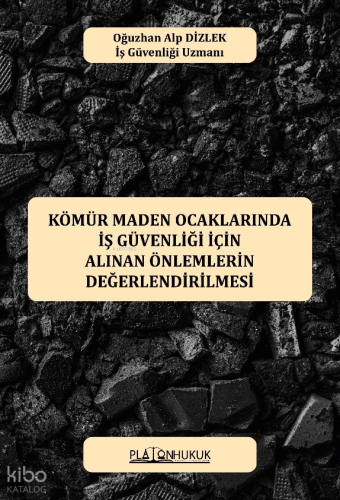 Kömür Maden Ocaklarında İş Güvenliği İçin Alınan Önlemlerin Değerlendirilmesi