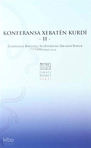 Konferansa Xebatên Kurdî 2 - Kürt Çalismaları Konferansı 2 ;Zaningeha Bogazici Auditoriuma Ibrahim Bodur 7-8 Heziran 2014