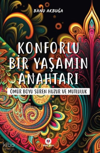 Konforlu Bir Yaşamın Anahtarı - Ömür Boyu Süren Huzur ve Mutluluk