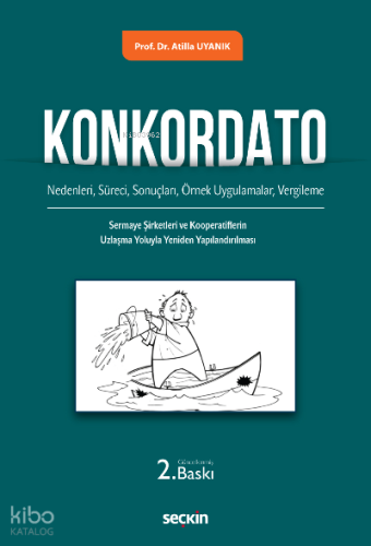 Konkordato;(Nedenleri, Süreci, Sonuçları, Örnek Uygulamalar, Vergileme ile Sermaye Şirketleri ve Kooperatiflerin Uzlaşma Yoluyla Yeniden Yapılandırılması)