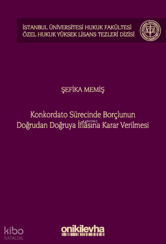 Konkordato Sürecinde Borçlunun Doğrudan Doğruya İflasına Karar Verilmesi