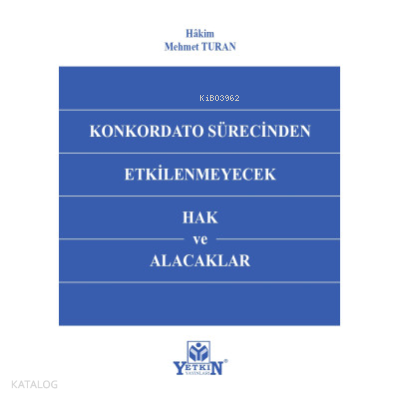 Konkordato Sürecinden Etkilenmeyecek Hak ve Alacaklar
