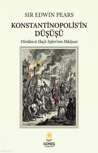 Konstantinopolis’in Düşüşü;Dördüncü Haçlı Seferi’nin Hikâyesi