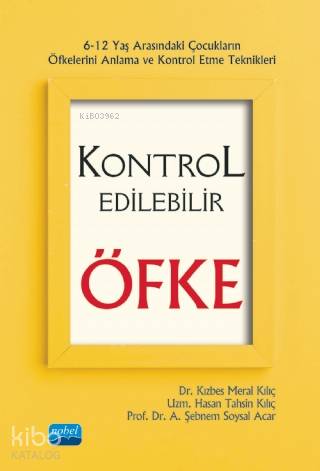 Kontrol Edilebilir Öfke - 6-12 Yaş Arasındaki Çocukların Öfkelerini Anlama ve Kontrol Etme Teknikler