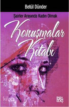 Konuşmalar Kitabı; Şairler Arasında Kadın Olmak