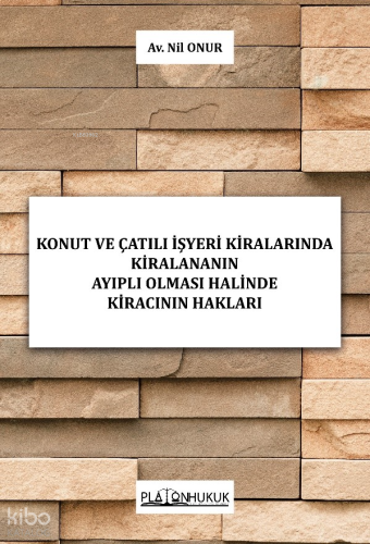 Konut Ve Çatılı İşyeri Kiralarında Kiralananın Ayıplı Olması Halinde Kiracının Hakları