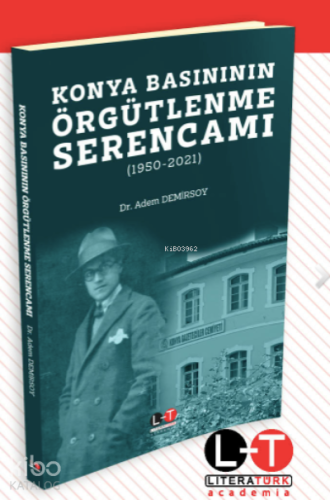 Konya Basınının Örgütlenme Serencamı - Kitapiks.com