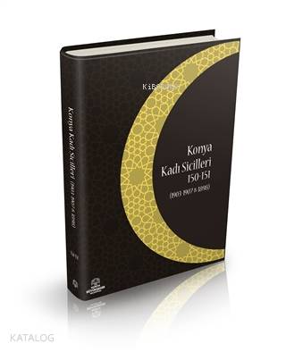 Konya Kadı Sicilleri 150-151; (1903 - 1907 ve 1898)