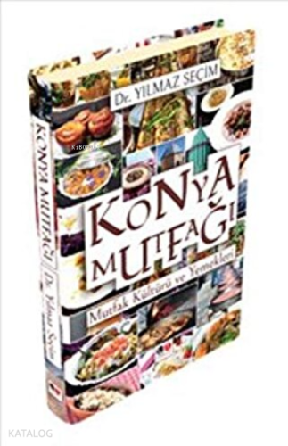 Konya Mutfağı Mutfak Kültürü ve Yemekleri