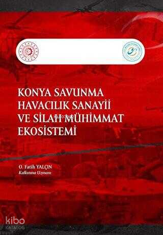 Konya Savunma Havacılık Sanayii ve Silah Muhimmat Ekosistemi