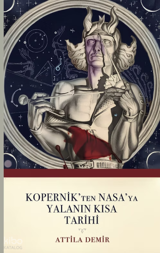 Kopernik'ten Nasa'ya Yalanın Kısa Tarihi