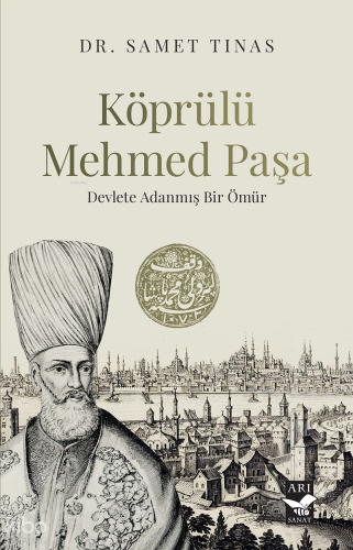Köprülü Mehmed Paşa;Devlete Adanmış Bir Ömür