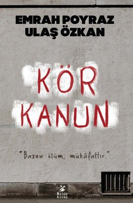 Kör Kanun;"Bazen Ölüm, Mukafattır."