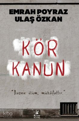 Kör Kanun;"Bazen Ölüm,  Mukafattır."