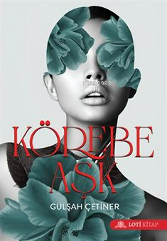 Körebe Aşk - Kitapiks.com
