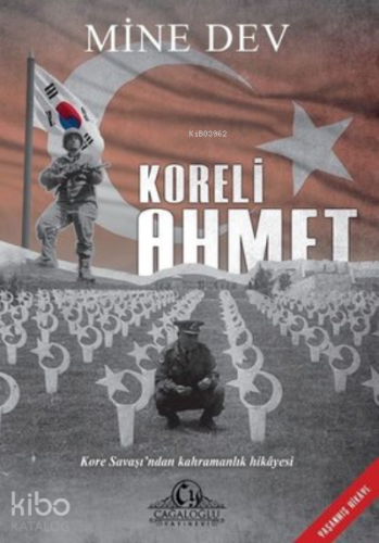 Koreli Ahmet ;Kore Savaşı'ndan Kahramanlık Hikayesi