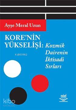 Kore'nin Yükselişi: Kozmik Dairenin İktisadi Sırları