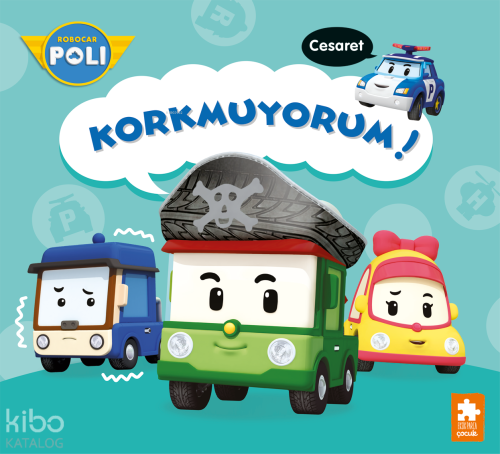 Korkmuyorum!;Robocar Poli
