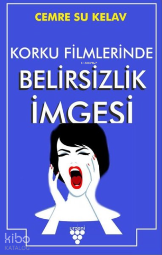 Korku Filmlerinde Belirsizlik İmgesi
