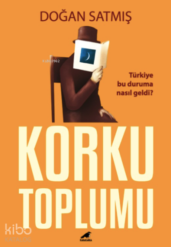 Korku Toplumu;Türkiye Bu Duruma Nasıl Geldi?