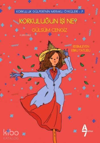 Korkuluğun İşi Ne?; Korkuluk Gülperi'nin Meraklı Öyküleri - 7