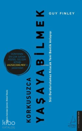 Korkusuzca Yaşayabilmek;Sizi Durdurulamaz Kılacak Yeni Benlik Anlayışı