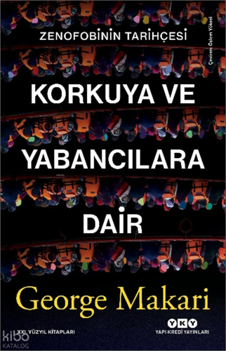 Korkuya ve Yabancılara Dair;Zenofobinin Tarihçesi